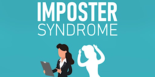 Managing Imposter Syndrome and Overcoming Self-Doubt primary image