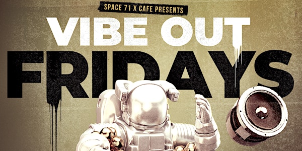 Space 71 X Cafe presents - Vibe Out Friday - The Brooklyn Way