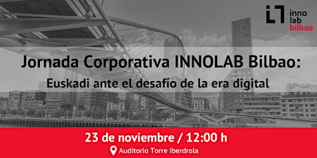  Jornada Corporativa INNOLAB Bilbao: Euskadi ante el desafío de la era digital