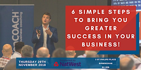 6 Simple Steps To Bring You Greater Success In Your Business! primary image