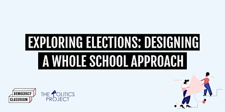 Exploring elections: designing a whole school approach