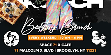 Space 71 X Cafe Presents - Bedstuy Brunch - The Brooklyn Way