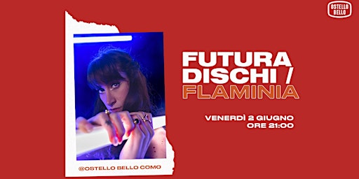 Flaminia • live music! • FUTURA DISCHI x Ostello Bello Como primary image