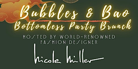 Bubbles & Bao Bottomless Brunch Hosted by Fashion Designer Nicole Miller
