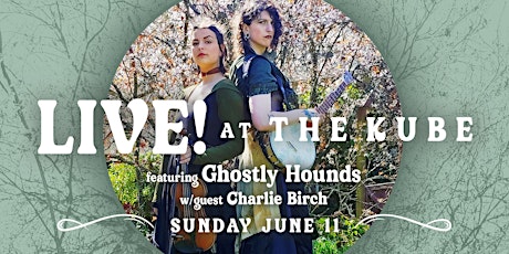 Live! @ the kube w/Ghostly Hounds & Charlie Birch