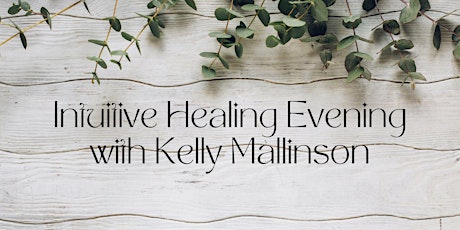 Intuitive Healing Evening with Kelly Mallinson