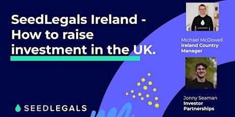 SeedLegals Ireland - How to raise investment  in the UK