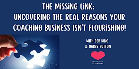 THE MISSING LINK: UNCOVERING THE REAL REASONS YOUR COACHING BUSINESS ISN’T
