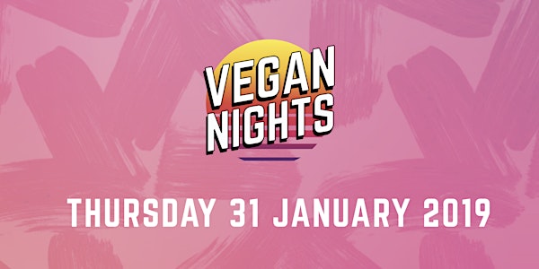 Vegan Nights 31st January 2019