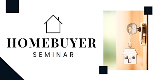 Hauptbild für Homebuyer Seminar! First-time Homebuyers and Downpayment Assistance