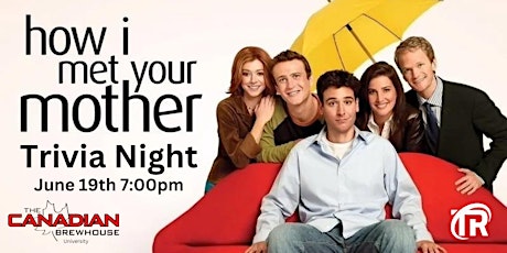 How I Met Your Mother Trivia Night -June 19th @7pm - CBH University