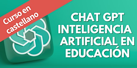 Chat GPT - Inteligencia Artificial aplicada a la Educación