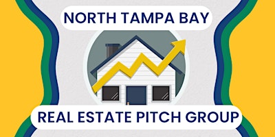 Primaire afbeelding van North Tampa Bay Real Estate Pitch Group