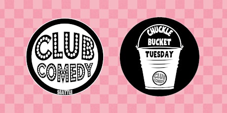 Chuckle Bucket Tuesday at Club Comedy Seattle 6/6/2023 8:00PM