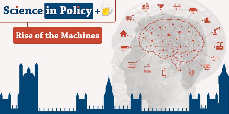Science, Policy and a Pint: Rise of the Machines
