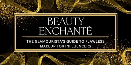 "Beauty Enchanté: The Glamourista's Guide to Flawless Makeup