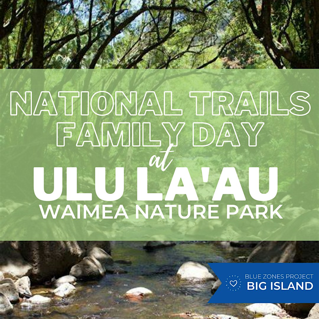 BZP NHI:  National Trails Family Day at Ulu La’au, Waimea Nature Park