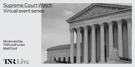 Supreme Court Watch: Virtual Event Series