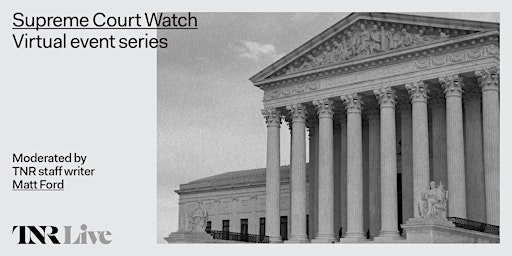 Imagen principal de Supreme Court Watch: Virtual Event Series