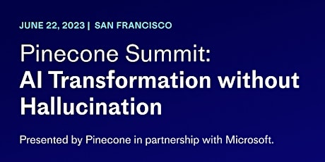 Pinecone Summit: AI Transformation without Hallucination