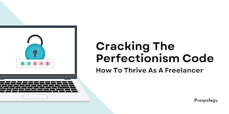 Cracking The Perfectionism Code: How To Thrive As A Freelancer
