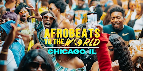 Afrobeats To The World (Day Party) Chicago