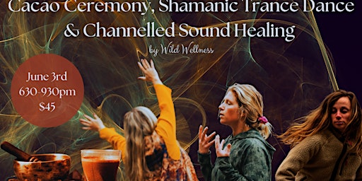 Cacao, Shamanic Trance Dance and Channelled Sound Healing primary image