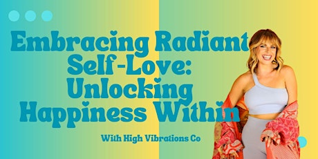 Embracing Radiant Self-Love: Unlocking Happiness Within
