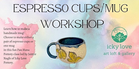Pau Hana Espresso Cups/Mugs Workshop