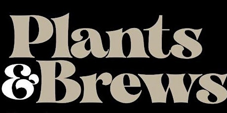 Plants & Brews • Maneatingplant + Nacho Me Vegan + Shane's Tamales