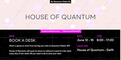 Book a desk at House of Quantum in Delft (#QuantumMeets23)