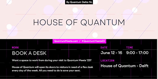 Book a desk at House of Quantum in Delft (#QuantumMeets23) primary image