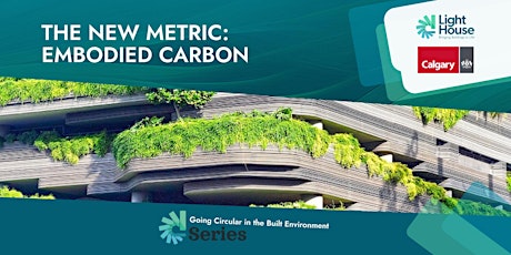 The New Metric - Embodied Carbon.  Going Circular in the Built Environment
