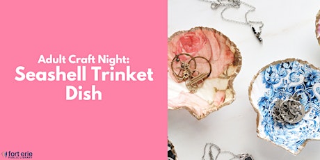 Adult Craft Night: Seashell Trinket Dish
