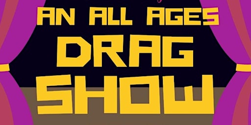 ALL AGES DRAG SHOW