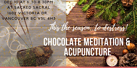 Chocolate Meditation & Acupuncture Workshop  Dec 10, 2018 @ 6:30pm (Mon) primary image
