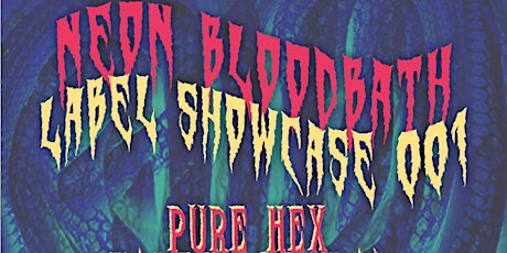 Neon Bloodbath Label Showcase 001: Pure Hex/ Halfgrass/ Lakuna/ Ponyboy