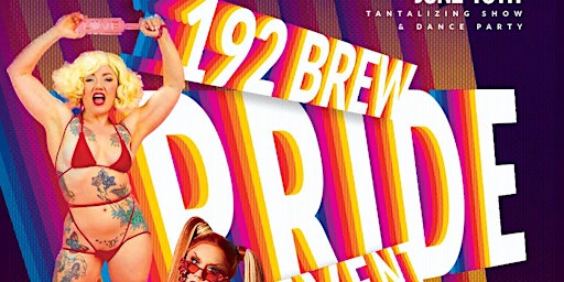 192 Brew Pride Event!! Drag - Booze - Burlesque primary image