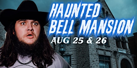 HAUNTED BELL MANSION