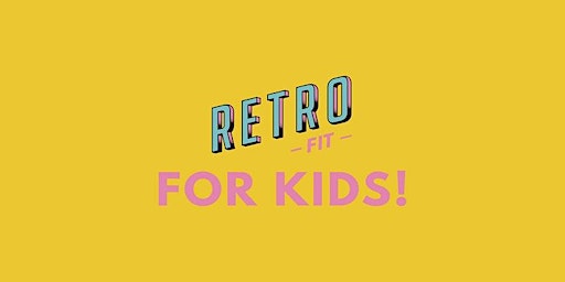 Primaire afbeelding van Retro Fit for Kids + FREE movie  (RIO 2)