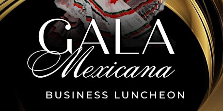 El Grito! Gala Mexicana Business Luncheon