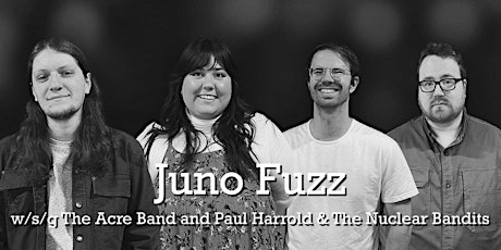 Juno Fuzz | The Acre Band | Paul Harrold & The Nuclear Bandits
