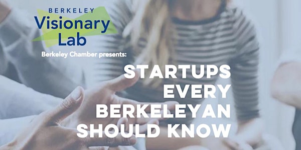 Berkeley Visionary Lab: Startups Every Berkeleyan Should Know 