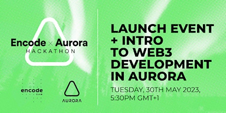 Encode x Aurora Hack: Launch Event + Intro to Web3 Development in Aurora