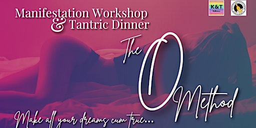 The O Method- Manifestation Workshop & Tantric Dinner