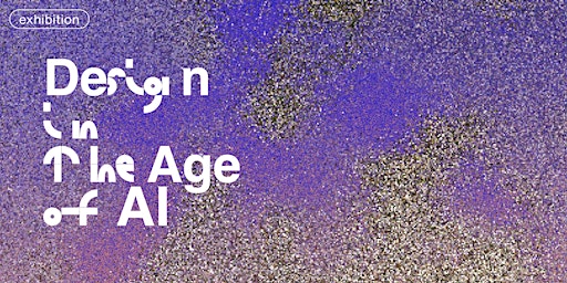 Exhibition Opening: Design in the Age of AI primary image