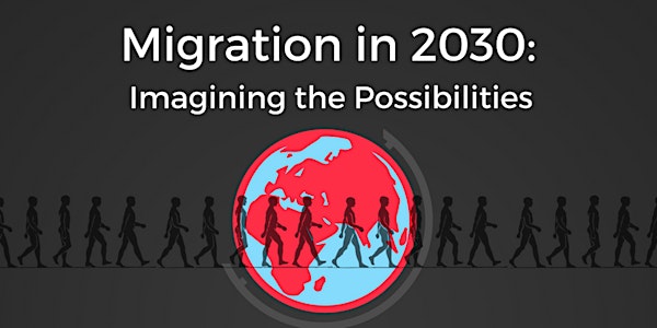 Fletcher Ideas Exchange 4 | Migration in 2030: Imagining the Possibilities