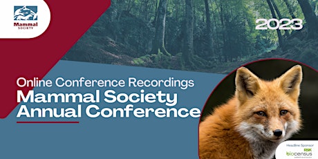 Online Asynchronous Recordings - The Mammal Society's 68th Conference