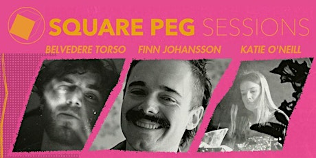 Square Peg Sessions Presents Katie O'Neill, Finn Johansson, Belvedere Torso