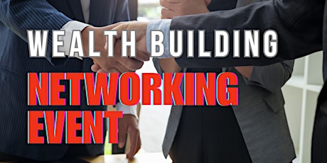 Building Wealth Networking Event
